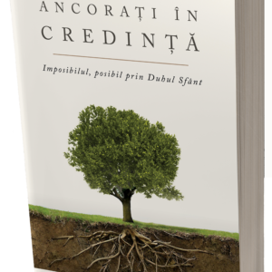 Ancorați în credință – volumul 1